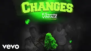 F.S. - Changes (Official Audio) ft. Vyntage