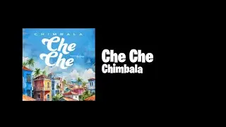 Chimbala – Che Che