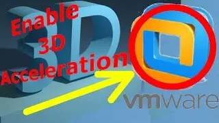 How to Enable 3d Acceleration in Virtual Machine in VMware