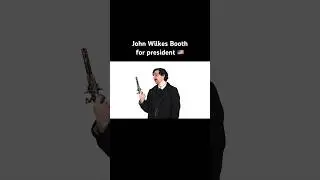John Wilkes Booth for president! #comedy #funny