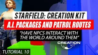 #Starfield Creation Kit Tutorial 10 - NPC A.I. Packages and Patrol Routes