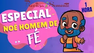 ESPECIAL NOÉ HOMEM DE FÉ - PRECIOSA SEMENTE