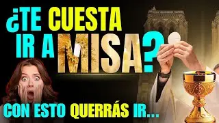 🚨¿TE CUESTA IR A LA MISA? Con esto querrás ir…