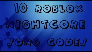 10 ROBLOX Nightcore Song CODES 2015