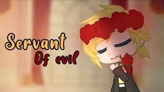 Servant Of Evil ||GCMV||