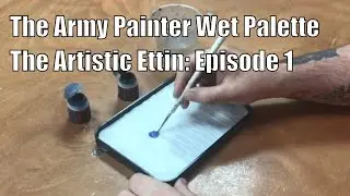 The Army Painter Wet Palette - The Artistic Ettin: Episode 1
