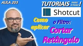 TUTORIAL SHOTCUT - FILTRO CORTAR RETÂNGULO - AULA 203