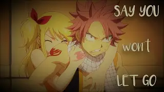 Fairy Tail Nalu [AMV] - Say You Won't Let Go