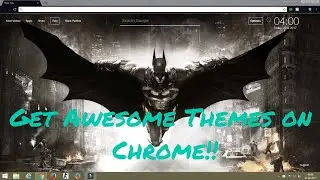 How to add Batman or any other theme to Google Chrome!!
