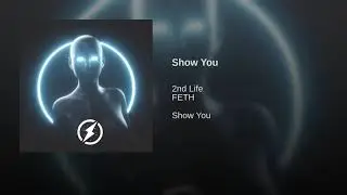 2nd Life - Show You (feat. FETH)