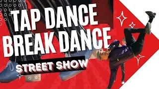 Tap Dance + Break Dance Show Teaser!