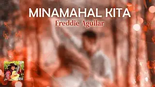 MINAMAHAL KITA - Freddie Aguilar (Lyric Video) OPM