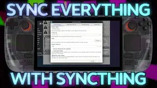「The Steam Deck Masterclass Vol 19 - Sync ALL the Things with Syncthing」