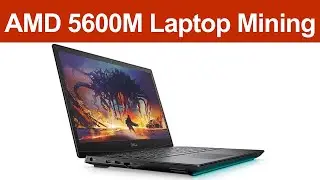 AMD RX 5600M Laptop Mining - HashRate, Cost, Power - DELL G5
