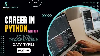 Data Types in Python Programming | Part 5 | Career in Python Programming | Spentarn