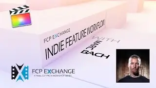 Marc Bach Final Cut Pro X Indie Workflow at FCP Exchange