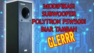 Kupas tuntas Subwoofer Polytron PSW500i dan modifikasi biar makin GLERRR