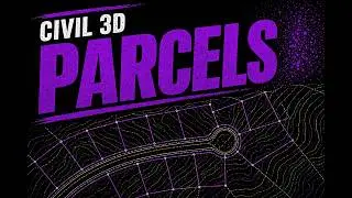 07 Working with Parcels in Civil 3D 2020 to 2022 for Beginners