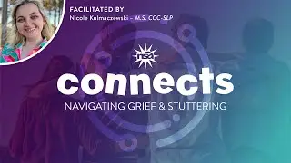 NSA Connects: Navigating Grief & Stuttering