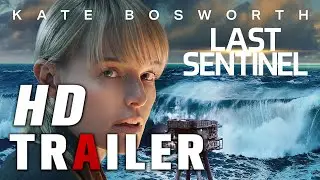 Last Sentinel TRAILER Kate Bosworth Thomas Kretschmann Lucien Laviscount