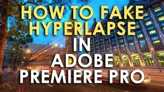 How to Fake HYPERLAPSE Time Lapse Effect - Adobe Premiere Pro Tutorial