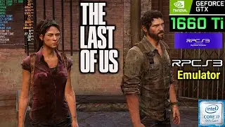 The Last Of Us on RPCS3 PS3 Emulator | GTX 1660 Ti + i7 9750H (Performance test in 1080p)