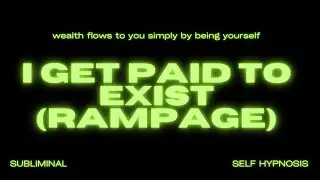 I Get Paid to Exist (Rampage) – Manifest Effortless Wealth & Abundance