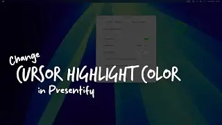 How to change the colour of the Cursor Highlight in Presentify