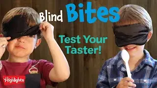 Blind Bites Episode #1 l Test Your Taster! l  Highlights Kids