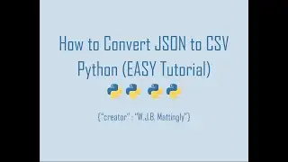 How to Convert JSON to CSV in Python (Python and JSON Tutorial 05)