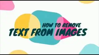 STEP BY STEP GUIDE:HOW TO REMOVE TEXT FROM IMAGE (NEW 2020)