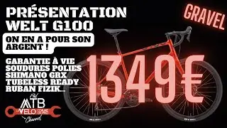 PRÉSENTATION GRAVEL : WELT G100, le meilleur rapport qualité prix de la gamme. / Bike Check
