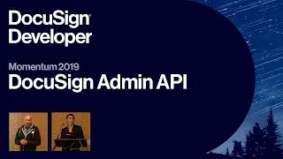 DocuSign Admin API for Developers | Momentum 2019