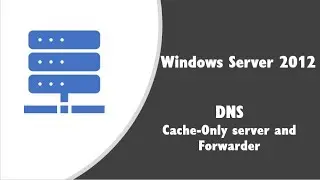 Lab 2 | Cache-Only server and Forwarder in windows server 2012