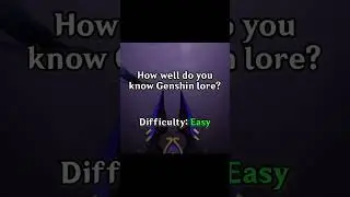 How well do you know Genshin Impact lore? Part 13 