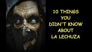10 Things You Didn't Know About...LA LECHUZA!!
