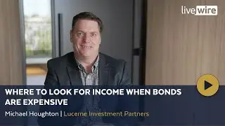 Where to look for income when bonds are expensive