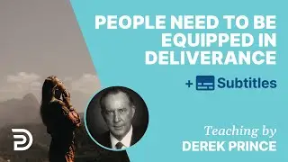 People Need To Be Equipped In Deliverance Before They Go Out Evangelizing | Derek Prince