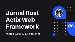 Jurnal #6 Rust Actix Web Framework | Migrasi Actix Web V3.0 dan Path Normalization