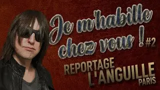 JE M'HABILLE CHEZ VOUS #2 - REPORTAGE L' ANGUILLE PARIS