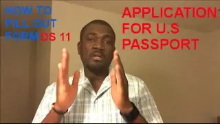 HOW TO FILL OUT FORM DS 11 (APPLICATION FOR U.S PASSPORT)