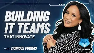 Next-Level IT Teams Through Innovative Recruiting with Monique Porras