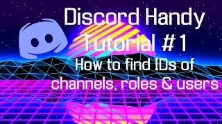 Discord Handy Tutorial #1 - How to find IDs of Channels, Roles & Users