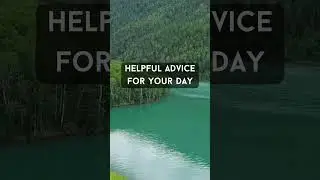 Helpful Advice For Your Day