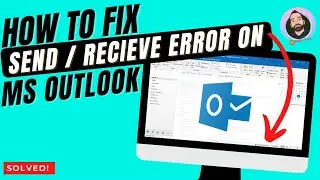 How to fix MS Outlook Send/Receive Error
