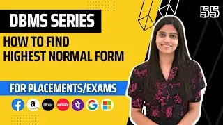 L55 : How to find the highest Normal Form | Complete DBMS Course