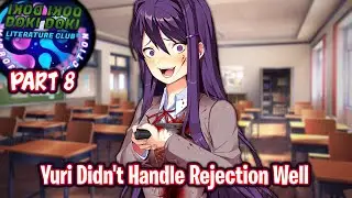 Yuri Didn't Handle Rejection Well!!!!(Part 8)(DDLC Mirrored Connection MOD)