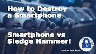 How to Destroy a Smartphone  - Smartphone versus Sledge Hammer