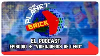 THE PLANET BRICK | EPISODIO 3: LOS VIDEOJUEGOS DE LEGO. [PODCAST]