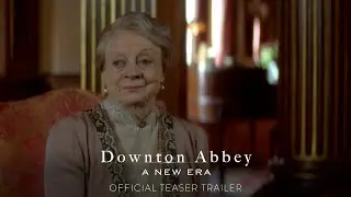 Downton Abbey: A New Era - teaser trailer